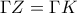 \Gamma Z=\Gamma K