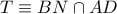 T\equiv BN\cap AD