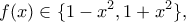 \displaystyle{f(x) \in \{1-x^2,1+x^2 \},}