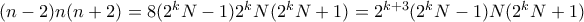 (n-2)n(n+2)= 8(2^kN-1)2^kN(2^kN+1)=2^{k+3}(2^kN-1)N(2^kN+1)