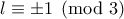 l\equiv \pm 1\pmod 3