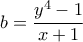 b=\dfrac{y^4-1}{x+1}