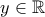 y\in \Bbb{R}