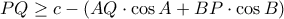 \displaystyle{PQ \ge  c - \left( {AQ \cdot \cos A + BP \cdot \cos B} \right)}