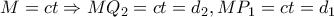 \displaystyle{M=ct\Rightarrow MQ_2=ct=d_2,MP_1=ct=d_1}