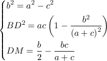 \displaystyle \left\{ \begin{gathered} 
  {b^2} = {a^2} - {c^2} \hfill \\ 
  B{D^2} = ac\left( {1 - \frac{{{b^2}}}{{{{(a + c)}^2}}}} \right) \hfill \\ 
  DM = \frac{b}{2} - \frac{{bc}}{{a + c}} \hfill \\  
\end{gathered}  \right.