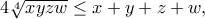 4\sqrt[4]{xyzw}\leq x+y+z+w,