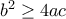 b^2\geq 4ac
