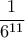 \dfrac{1}{6^{11}}