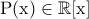 \displaystyle{\rm P(x)\in \mathbb{R}[x]}