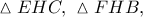 \vartriangle EHC,\ \vartriangle FHB, \vartriangle EHC,\ \vartriangle FHB,