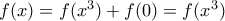 f(x)=f(x^3)+f(0)=f(x^3)