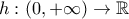 h:(0,+\infty)\to\mathbb{R}