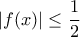 \displaystyle{|f(x) | \le \frac {1}{2}}