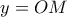 y=OM