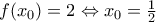 f(x_0)=2\Leftrightarrow x_0=\frac{1}{2}