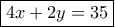 \boxed{4x+2y=35}