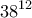 \displaystyle{38^{12}} \displaystyle{38^{12}}
