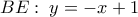 \displaystyle BE:\;y =  - x + 1