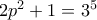 2p^2 + 1 = 3^5