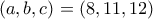 (a, b, c) = (8, 11, 12)