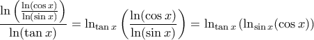 \displaystyle{\frac{\ln \left(\frac{\ln (\cos x)}{\ln (\sin x)}\right)}{\ln (\tan x)}=\ln_{\tan x} \left(\frac{\ln (\cos x)}{\ln (\sin x)}\right) =\ln_{\tan x} \left({\ln_{\sin x} (\cos x)}\right)}