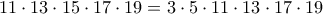 11\cdot 13 \cdot 15\cdot 17  \cdot 19=  3\cdot 5 \cdot 11\cdot 13 \cdot 17 \cdot 19