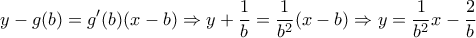 \displaystyle{y-g(b)=g'(b)(x-b)\Rightarrow y+\frac{1}{b}=\frac{1}{b^2}(x-b)\Rightarrow y=\frac{1}{b^2}x-\frac{2}{b}}