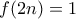 f(2n)=1