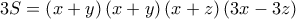 \displaystyle 3S = \left( {x + y} \right)\left( {x + y} \right)\left( {x + z} \right)\left( {3x - 3z} \right)