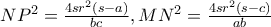 NP^{2}=\frac{4sr^{2}\left(s-a \right)}{bc} , 
MN^{2}=\frac{4sr^{2}\left(s-c \right)}{ab}