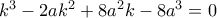 {k^3} - 2a{k^2} + 8{a^2}k - 8{a^3} = 0