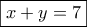 \boxed{x+y=7}