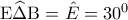 {\rm E}\widehat{\rm \Delta}{\rm B} =\hat{E}=30^{0}
