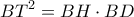 \displaystyle{B{T^2} = BH \cdot BD}