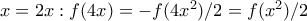 x=2x:f(4x)=-f(4x^2)/2=f(x^2)/2