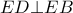 ED \bot EB