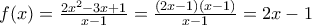 f(x)=\frac{2x^{2}-3x+1}{x-1}=\frac{(2x-1)(x-1)}{x-1}=2x-1