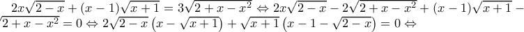 2x \sqrt{2-x} + (x-1) \sqrt{x+1} = 3 \sqrt{2 + x - x^2}\Leftrightarrow 2x \sqrt{2-x}- 2 \sqrt{2 + x - x^2}+ (x-1) \sqrt{x+1} - \sqrt{2 + x - x^2}=0\Leftrightarrow 2 \sqrt{2-x}\left ( x-\sqrt{x+1} \right )+\sqrt{x+1}\left ( x-1- \sqrt{2-x} \right )=0 \Leftrightarrow
