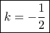 \boxed{k =  - \frac{1}{2}}