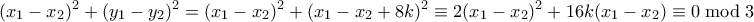 \displaystyle{ (x_1-x_2)^2 + (y_1-y_2)^2 = (x_1-x_2)^2 + (x_1-x_2 + 8k)^2 \equiv 2(x_1-x_2)^2 + 16k(x_1-x_2) \equiv 0 \bmod 32}