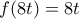 f(8t) = 8t
