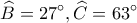 \displaystyle \widehat B = 27^\circ ,\widehat C = 63^\circ 