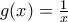g(x)= \frac{1}{x}