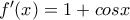 {f}'(x)=1+cosx