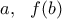 a, \ \ f(b)