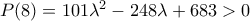 P(8)=101\lambda^2-248\lambda+683>0