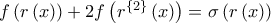 f\left( r\left( x\right) \right) +2f\left( r^{\left\{ 2\right\} }\left( x\right) \right) =\sigma \left( r\left( x\right) \right) f\left( r\left( x\right) \right) +2f\left( r^{\left\{ 2\right\} }\left( x\right) \right) =\sigma \left( r\left( x\right) \right)
