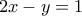 2x-y=1 2x-y=1