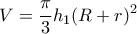 \displaystyle{ 
V = \frac{\pi }{3}h_1 (R + r)^2  
}